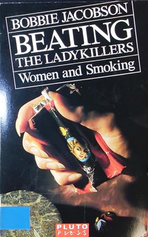 Seller image for Beating the ladykillers. Women and smoking. for sale by Antiquariat Bookfarm