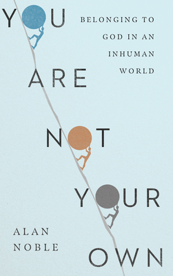 Seller image for You Are Not Your Own: Belonging to God in an Inhuman World (Hardback or Cased Book) for sale by BargainBookStores