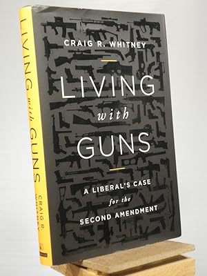 Seller image for Living with Guns: A Liberal's Case for the Second Amendment for sale by Henniker Book Farm and Gifts
