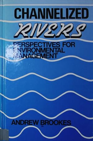 Imagen del vendedor de Channelized rivers. Perspectives for environmental management. a la venta por Antiquariat Bookfarm