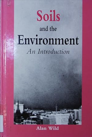 Bild des Verkufers fr Soils and the environment. An introduction. zum Verkauf von Antiquariat Bookfarm