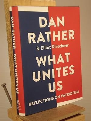 Imagen del vendedor de What Unites Us: Reflections on Patriotism a la venta por Henniker Book Farm and Gifts