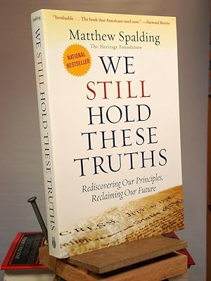 Seller image for We Still Hold These Truths: Rediscovering Our Principles, Reclaiming Our Future for sale by Henniker Book Farm and Gifts