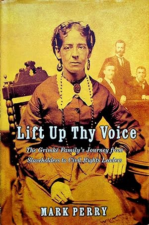 Seller image for Lift Up Thy Voice: The Grimke Family's Journey from Slaveholders to Civil Rights Leaders for sale by Adventures Underground