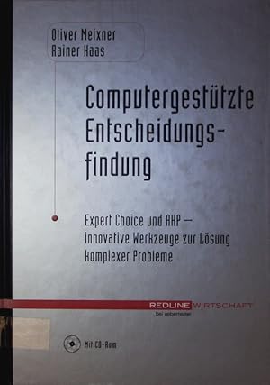 Bild des Verkufers fr Computergesttzte Entscheidungsfindung. Expert Choice und AHP - innovative Werkzeuge zur Lsung komplexer Probleme. zum Verkauf von Antiquariat Bookfarm