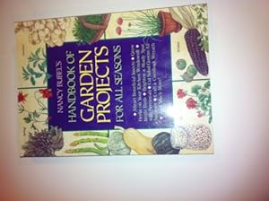 Seller image for Nancy Bubel's Handbook of Garden Projects for All Seasons for sale by Reliant Bookstore