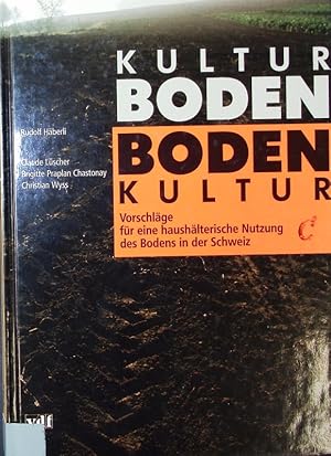 Bild des Verkufers fr Bodenkultur. Vorschlge fr eine haushlterische Nutzung des Bodens in der Schweiz ; Schlussbericht des Nationalen Forschungsprogrammes (NFP). zum Verkauf von Antiquariat Bookfarm