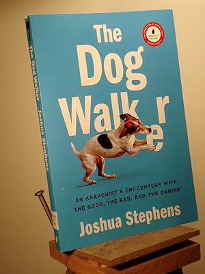 Seller image for The Dog Walker: An Anarchist's Encounters with the Good, the Bad, and the Canine for sale by Henniker Book Farm and Gifts