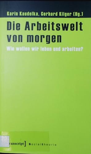 Bild des Verkufers fr Die Arbeitswelt von morgen. Wie wollen wir leben und arbeiten? ; [Beitrge und Diskussionen des DASA-Symposiums 'Constructing the future of work - Wie wollen wir leben und arbeiten?', Dortmund, November 2008. zum Verkauf von Antiquariat Bookfarm