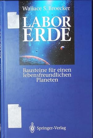 Seller image for Labor Erde. Bausteine fr einen lebensfreundlichen Planeten ; mit 19 Tabellen. for sale by Antiquariat Bookfarm
