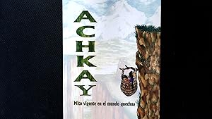 Imagen del vendedor de Achkay : mito vigente en el mundo quechua. a la venta por Antiquariat Bookfarm