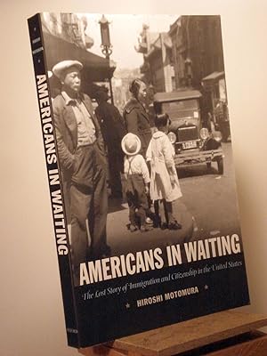 Immagine del venditore per Americans in Waiting: The Lost Story of Immigration and Citizenship in the United States venduto da Henniker Book Farm and Gifts