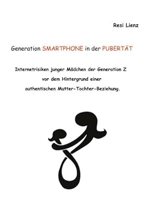 Seller image for Generation Smartphone in der Pubertt : Band I: Internetrisiken junger Mdchen der Generation Z for sale by AHA-BUCH GmbH