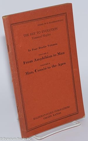 The Key to Evolution; In Four Double Volumes. Volume 5, From Amphibean to Man: the Origin of High...