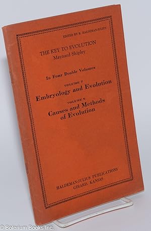 The Key to Evolution; In Four Double Volumes. Volume 7, Embryology and Evolution: The Pedigree of...