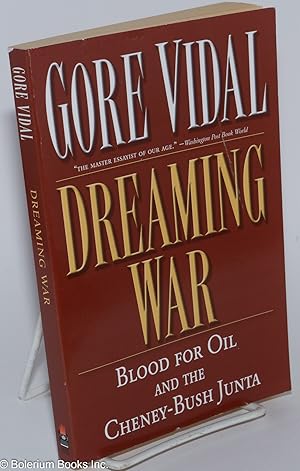 Immagine del venditore per Dreaming War: Blood for oil & the Cheney-Bush Junta venduto da Bolerium Books Inc.