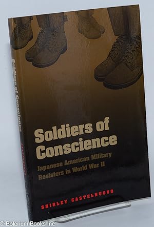 Soldiers of Conscience: Japanese American Military Resisters in World War II