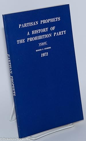 Partisan Prophets: A History of the Prohibition Party