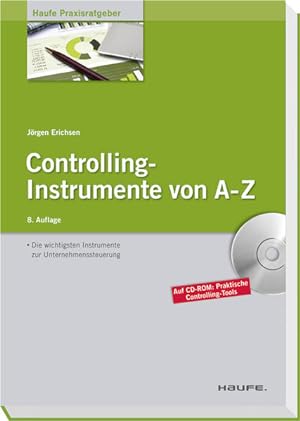 Controlling-Instrumente von A - Z Die wichtigsten Werkzeuge zur Unternehmenssteuerung