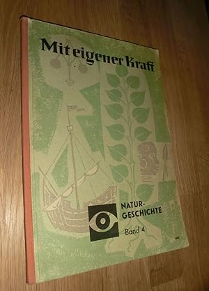 Seller image for Mit eigener Kraft. Naturgeschichte Band 4 for sale by Dipl.-Inform. Gerd Suelmann