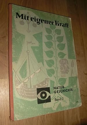 Seller image for Mit eigener Kraft. Naturgeschichte, Band 2 for sale by Dipl.-Inform. Gerd Suelmann