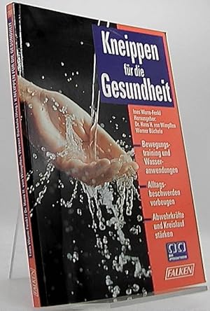 Kneippen für die Gesundheit : Bewegungstraining und Wasseranwendungen ; Alltagsbeschwerden vorbeu...