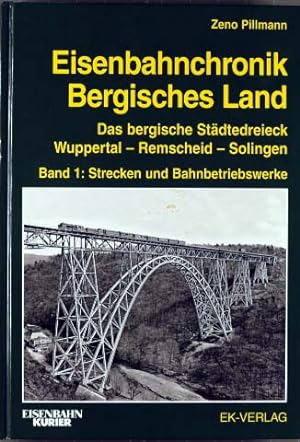 Eisenbahnchronik Bergisches Land; Teil: Band 1., Strecken und Bahnbetriebswerke