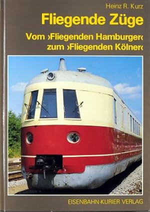 Immagine del venditore per Fliegende Zge : vom "Fliegenden Hamburger" zum "Fliegenden Klner". Heinz R. Kurz venduto da Peters Buchkontor