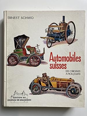 Automobiles suisses. Des origines à nos jours.