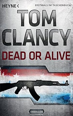 Immagine del venditore per Dead or Alive : Thriller. Tom Clancy. Aus dem Amerikan. von Michael Bayer . venduto da Antiquariat Buchhandel Daniel Viertel