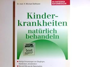 Bild des Verkufers fr Kinderkrankheiten natrlich behandeln : so helfe ich meinem Kind bei Strungen wie Husten und Schnupfen, Ohren- und Mandelentzndung, Blhungen, Durchfall und Blasenentzndung, bei Kinderkrankheiten wie Masern, Scharlach, Keuchhusten, Windpocken, Rteln, Mumps und Diphtherie ; bewhrte Naturheilmittel, rztlicher Rat, genaue Anleitungen. GU-Ratgeber Leben zum Verkauf von Antiquariat Buchhandel Daniel Viertel