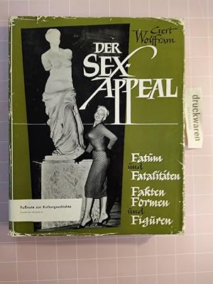 Bild des Verkufers fr Der Sex-Appeal. Fatum und Fatalitten, Fakten, Formen und Figuren. zum Verkauf von Druckwaren Antiquariat