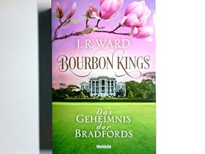 Bild des Verkufers fr Bourbon Kings : Roman. J.R. Ward ; ins Deutsche bertragen von Marion Herbert und Katrin Kremmler / Ward, J. R.: Die Bourbon-Kings-Saga ; Band 1 zum Verkauf von Antiquariat Buchhandel Daniel Viertel