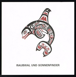 Raubwal und Sonnenfinder: Zeitgenössische Kunst der kanadischen Nordwestküste. Ein Ausstellungska...