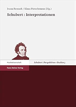 Seller image for Schubert: Interpretationen. Ivana Rentsch ; Klaus Pietschmann (Hg.) / Schubert: Perspektiven / Studien ; 3 for sale by ACADEMIA Antiquariat an der Universitt