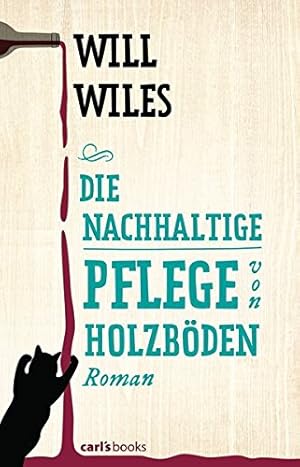 Bild des Verkufers fr Die nachhaltige Pflege von Holzbden : Roman. Will Wiles. Aus dem Engl. von Sabine Lohmann zum Verkauf von Antiquariat Buchhandel Daniel Viertel