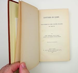 Lectures on Light. Delivered in the United States in 1872-'73