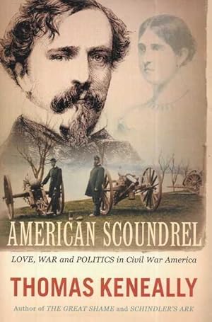 American Scoundrel: Love, War and Politics in Civil War America