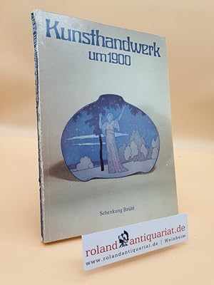 Imagen del vendedor de Kunsthandwerk um 1900 - Schenkung Brhl 1966 und 1986. Staatliche Museen zu Berlin, Kunstgewerbemuseum, Sonderausstellung im Schlo Kpenick, 11. Dezember 1986 bis 29. Mrz 1987 a la venta por Roland Antiquariat UG haftungsbeschrnkt