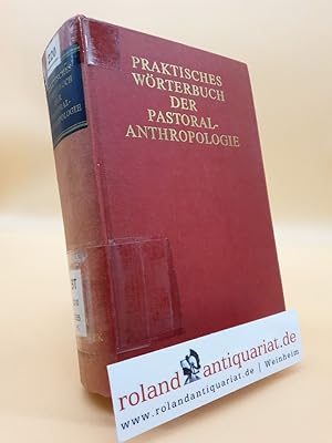 Imagen del vendedor de Praktisches Wrterbuch der Pastoral-Anthropologie: Sorge um den Menschen. a la venta por Roland Antiquariat UG haftungsbeschrnkt