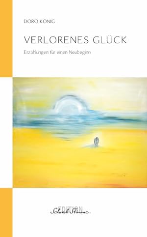Seller image for Verlorenes Glck : Erzhlungen fr einen Neubeginn for sale by Smartbuy