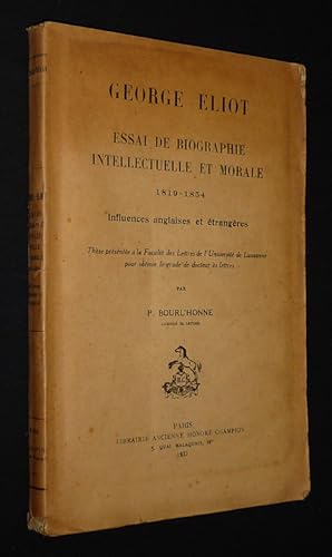 Bild des Verkufers fr George Eliot : Essai de biographie intellectuelle et morale, 1819-1854. Influences anglaises et trangres zum Verkauf von Abraxas-libris