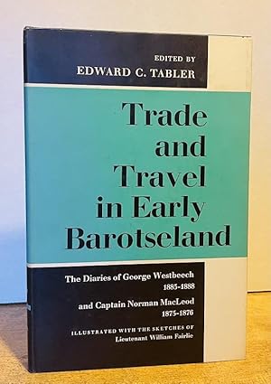 Imagen del vendedor de Trade and Travel in Early Barotseland: The Diaries of George Westbeech, 1885-1888, and Captain Norman MacLeod, 1875-1876 a la venta por Nighttown Books