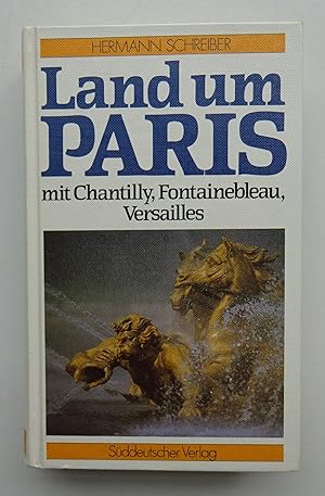 Immagine del venditore per Land um Paris mit Chantilly, Fontainbleau, Versailles. Mit Karten u. Abb. venduto da Der Buchfreund