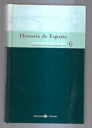 Imagen del vendedor de HISTORIA DE ESPAA 6: LA ESPAA DE LOS AUSTRIAS I a la venta por Desvn del Libro / Desvan del Libro, SL