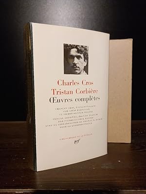 Charles Cros, Tristan Corbière. uvres complètes. Édition de Louis Forestier et Pierre-Olivier Wa...