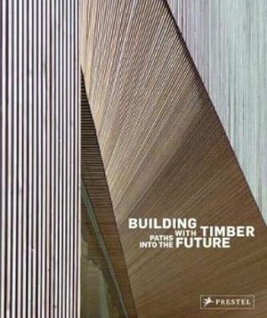 Building with Timber: Paths into the Future
