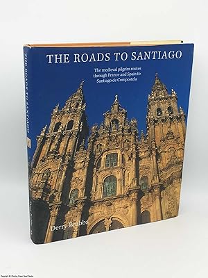 Bild des Verkufers fr The Roads to Santiago: The Medieval Pilgrim Routes Through France and Spain to Santiago de Compostela zum Verkauf von 84 Charing Cross Road Books, IOBA