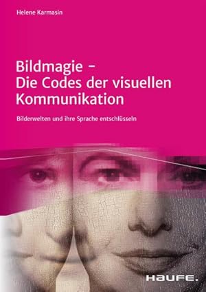 Bild des Verkufers fr Bildmagie - Die Codes der visuellen Kommunikation : Bilderwelten und ihre Sprache entschlsseln zum Verkauf von AHA-BUCH GmbH