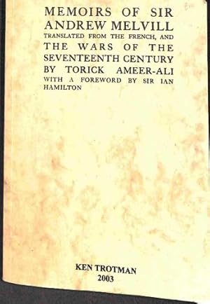 Image du vendeur pour Memoirs of Sir Andrew Melvill Translated From the French, and The Wars of The Seventeenth Century mis en vente par WeBuyBooks